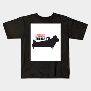 Travel is cheaper than therapy. Kids T-Shirt